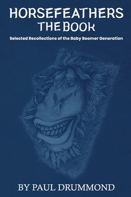 Horsefeathers the Book: Selected Recollections ...            Book Cover
