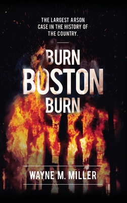 Burn Boston Burn: The Largest Arson Case in the... 1733340319 Book Cover