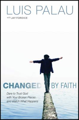 Changed by Faith: Dare to Trust God with Your B... 1414336225 Book Cover
