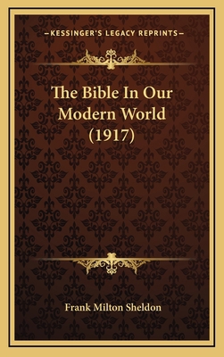 The Bible In Our Modern World (1917) 1168826357 Book Cover