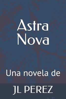 Astra Nova [Spanish] B0DQP8CLS3 Book Cover