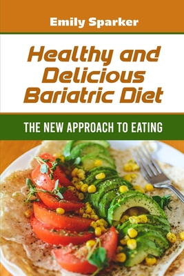 Healthy and Delicious Bariatric Diet: The New a... 1802832432 Book Cover