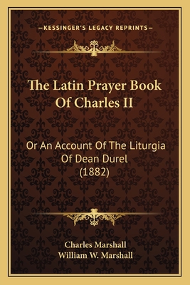 The Latin Prayer Book Of Charles II: Or An Acco... 1164169718 Book Cover