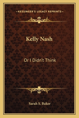 Kelly Nash: Or I Didn't Think 1163762679 Book Cover