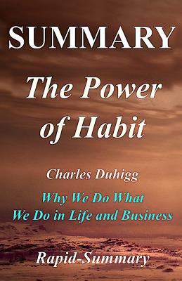 Summary the Power of Habit: By Charles Duhigg - Why We Do What We Do in Life and Business 1985628333 Book Cover