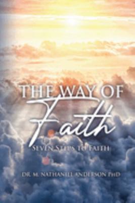 The Way of Faith: Seven Steps To Faith 1959449311 Book Cover