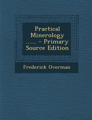 Practical Minerology ...... - Primary Source Ed... 1294472003 Book Cover
