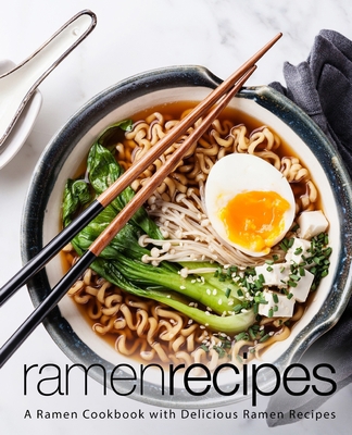 Ramen Recipes: A Ramen Cookbook with Delicious ... 1987655761 Book Cover