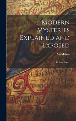 Modern Mysteries Explained and Exposed: In Four... 1021062030 Book Cover