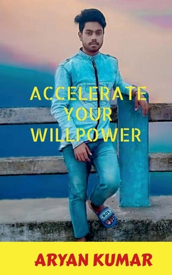 Accelerate your Will Power 1638731497 Book Cover