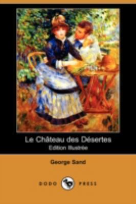 Le Chateau Des Desertes (Edition Illustree) (Do... [French] 1409920704 Book Cover