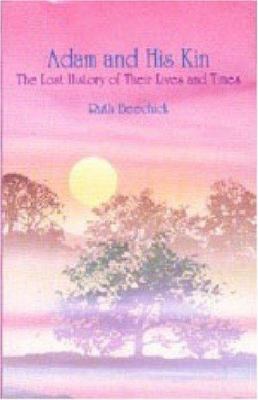 Adam and His Kin: The Lost History of Their Liv... 0940319071 Book Cover