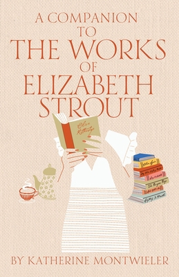 A Companion to the Works of Elizabeth Strout 0804012407 Book Cover