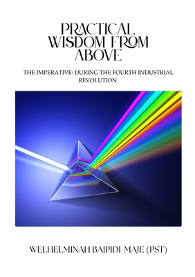 Practical Wisdom From Above: The Imperative: Du... 9996873080 Book Cover