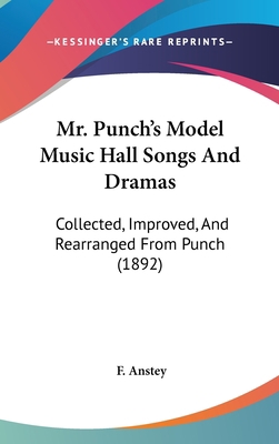 Mr. Punch's Model Music Hall Songs And Dramas: ... 1120811368 Book Cover