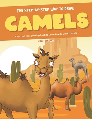 The Step-by-Step Way to Draw Camels: A Fun and ... 1672103290 Book Cover