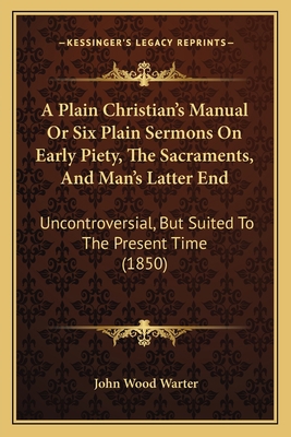 A Plain Christian's Manual Or Six Plain Sermons... 1165262681 Book Cover