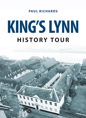 King's Lynn History Tour 1445657694 Book Cover