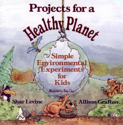 Projects for a Healthy Planet: Simple Environme... 0471554847 Book Cover