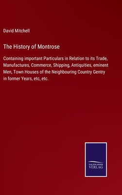 The History of Montrose: Containing important P... 3752561416 Book Cover