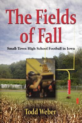 The Fields of Fall: Small-Town High School Foot... 161434521X Book Cover