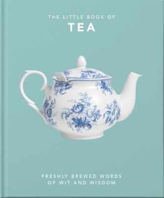 The Little Book of Tea: Freshly Brewed Words of... 1800690185 Book Cover