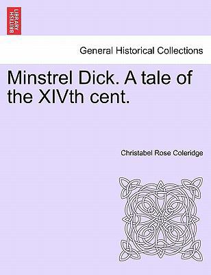 Minstrel Dick. a Tale of the Xivth Cent. 1241234302 Book Cover
