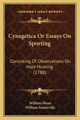 Cynegetica Or Essays On Sporting: Consisting Of... 1165429179 Book Cover