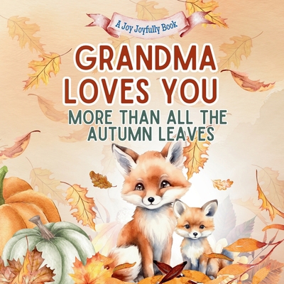 Grandma Loves You More than all the Autumn Leav... B0FNKNJ8GB Book Cover