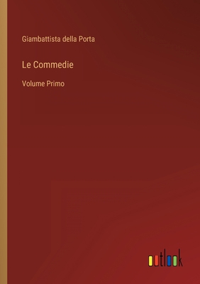 Le Commedie: Volume Primo [Italian] 3368019902 Book Cover