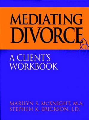 Mediating Divorce: A Client's Workbook 0787944858 Book Cover