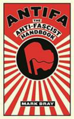 Antifa: The anti-fascist handbook 0522873065 Book Cover