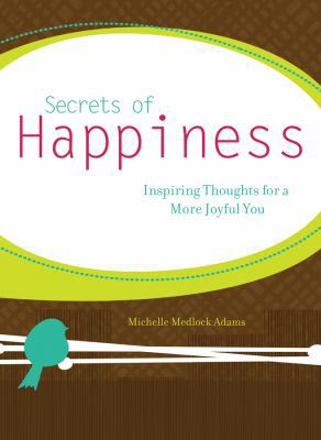 Secrets of Happiness: Inspiring Thoughts for a ... 1616263059 Book Cover