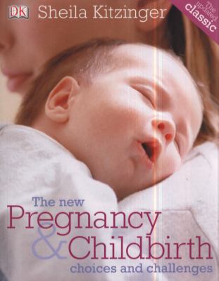 The New Pregnancy & Childbirth: Choices & Chall... 1405363320 Book Cover