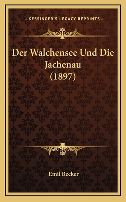 Der Walchensee Und Die Jachenau (1897) [German] 1168568080 Book Cover