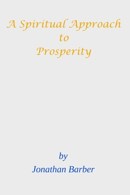 A Spiritual Approach To Prosperity B091WCGJS7 Book Cover