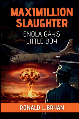 Maximillion Slaughter: Enola Gay's Little Boy B0F46VSCPF Book Cover