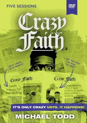 Crazy Faith Video Study: It's Only Crazy Until ... 0310159342 Book Cover