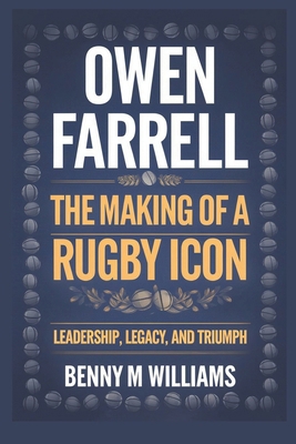 Owen Farrell: The Making of a Rugby Icon-Leader... B0DPVD2SCX Book Cover