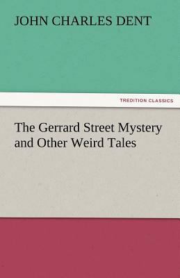 The Gerrard Street Mystery and Other Weird Tales 3842465106 Book Cover