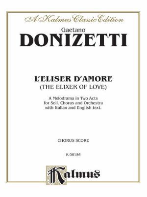 The Elixir of Love (L'Elisir D'Amore): Italian,... [Italian] 0769246370 Book Cover