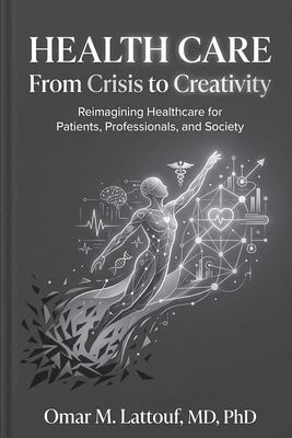 Health Care: From Crisis to Creativity 0998189375 Book Cover