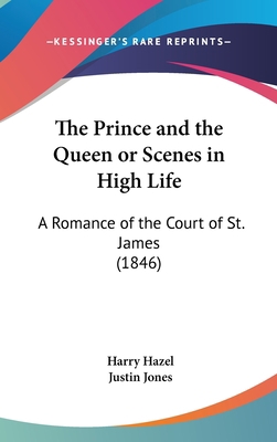 The Prince and the Queen or Scenes in High Life... 1162256893 Book Cover