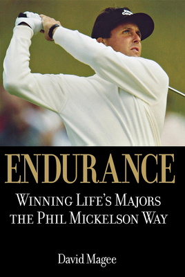 Endurance: Winning Lifes Majors the Phil Mickel... 0471720879 Book Cover