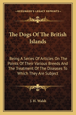 The Dogs Of The British Islands: Being A Series... 116379287X Book Cover