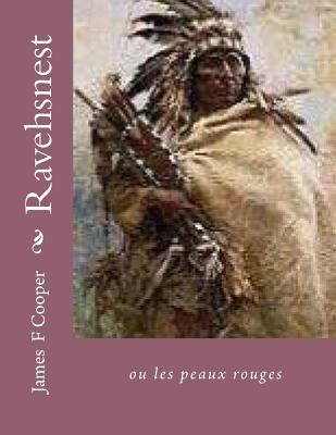 Ravehsnest: ou les peaux rouges [French] 1495997049 Book Cover