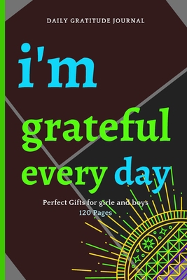 Paperback I'm gratteful every day: Perfect Gifts for girle and boys | Size 6x9 | 120 Pages | DAILY GRATITUDE JOURNAL. [Large Print] Book
