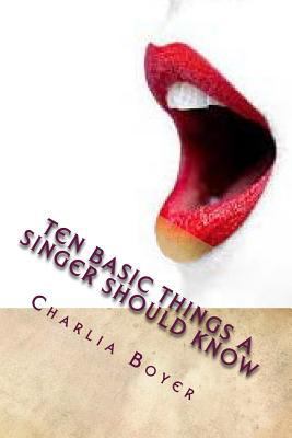 Ten Basic Things A Singer Should Know: If you d... 1500710067 Book Cover