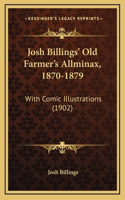 Josh Billings' Old Farmer's Allminax, 1870-1879... 1164344234 Book Cover