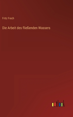 Die Arbeit des fließenden Wassers [German] 3368408216 Book Cover